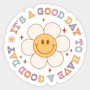 Its A Good Day To Have A Good Day Sticker